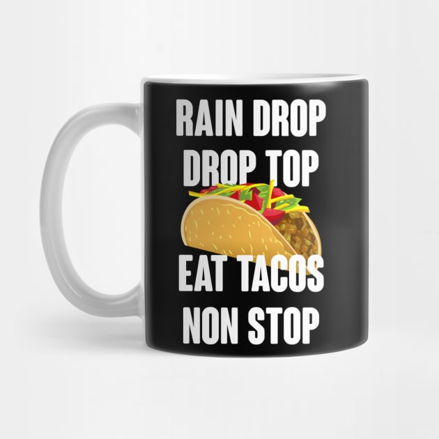 Rain Drop Drop Top Eat Tacos Non Stop - Taco Lover by TShirtWaffle1